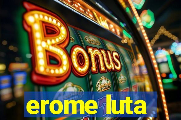 erome luta